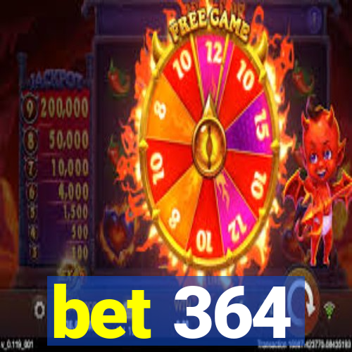 bet 364